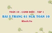 Bài 5 trang 61 SGK Toán 10 tập 1 Cánh Diều